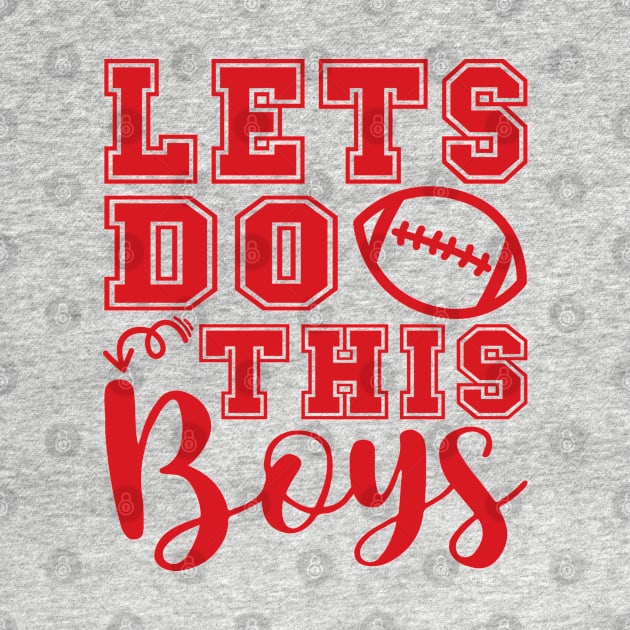 Lets Do This Boys Football Mom Dad by GlimmerDesigns